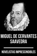 Miguel de Cervantes: Novelistas Imprescindibles - Miguel de Cervantes Saavedra 