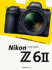 Nikon Z 6II - Das Handbuch zur Kamera