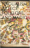 Daniel G. Brinton: Nagualism: Aztecs Folklore and Magic 