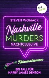 Nashville Murders - Nachtclubjive - Kriminalroman - Ein Fall für Harry James Denton, Band 3 | Ein packender Ermittlerkrimi in der »Music-City«