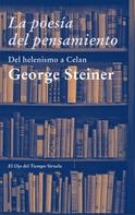 George Steiner: La poesía del pensamiento 