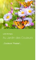 Lydia Montigny: Au Jardin des Couleurs 
