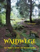 Wolf E. Matzker: Waldwege 