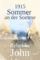 Rebekka John: 1915 - Sommer an der Somme 