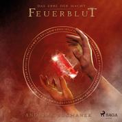 Feuerblut - Das Erbe der Macht, Band 4 (Ungekürzt) - Urban Fantasy