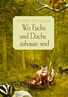 Richard Rentschler: Wo Fuchs und Dachs zuhause sind 