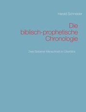 Die biblisch-prophetische Chronologie - Zwei Siebener Menschheit im Überblick