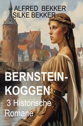 Bernsteinkoggen: 3 Historische Romane