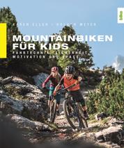 Mountainbiken für Kids - Fahrtechnik, Sicherheit, Motivation und Spaß