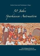 Norbert Franz-Josef Tischelmayer: 50 Jahre Sparkassen-Automation 