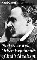 Paul Carus: Nietzsche and Other Exponents of Individualism 