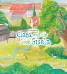 Christa Wieting: Clara und die böse Gisela 