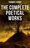 Thomas Hardy: The Complete Poetical Works 