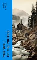Enos A. Mills: The Spell of the Rockies 