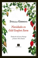 Stella Gibbons: Navidades en Cold Comfort Farm 