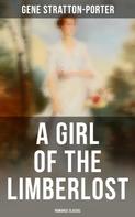 Gene Stratton-Porter: A Girl of the Limberlost (Romance Classic) 