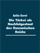Anita Geret: Die Türkei als Nachfolgestaat des Osmanischen Reichs ★★★★★