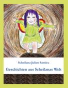 Scheilana Julien Samiec: Geschichten aus Scheilanas Welt 