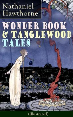 Wonder Book & Tanglewood Tales - Greatest Stories from Greek Mythology for Children (Illustrated)