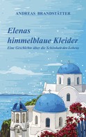 Andreas Brandstätter: Elenas himmelblaue Kleider 