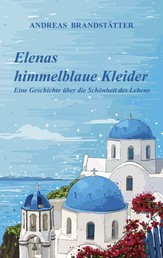 Elenas himmelblaue Kleider - Eine Geschichte über die Schönheit des Lebens