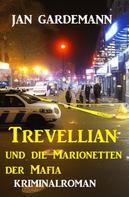 Jan Gardemann: Trevellian und die Marionetten der Mafia: Kriminalroman 