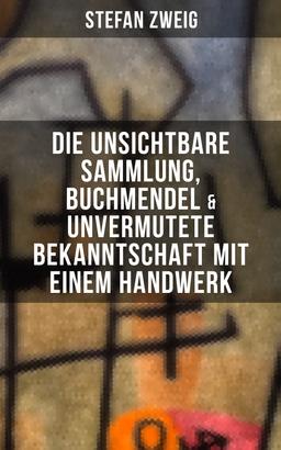 Stefan Zweig: Die unsichtbare Sammlung, Buchmendel & Unvermutete Bekanntschaft mit einem Handwerk