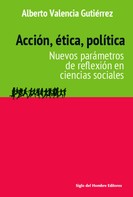 Alberto Valencia Gutiérrez: Acción, ética, política 