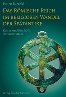 Pedro Barceló: Das Römische Reich im religiösen Wandel der Spätantike ★★★★