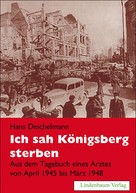 Hans Deichelmann: Ich sah Königsberg sterben ★★★★