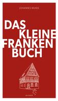 Johannes Wilkes: Das kleine Franken-Buch (Neuausgabe) - eBook ★★★★