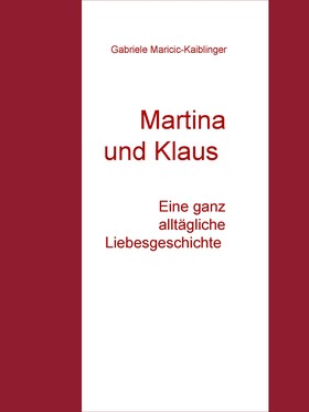 Martina und Klaus - Eine ganz alltägliche Liebesgeschichte