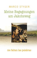 Marco Styger: Meine Begegnungen am Jakobsweg ★★★★