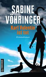 Karl Valentin ist tot - Kriminalroman
