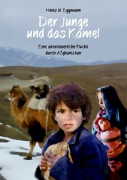 Der Junge und das Kamel - Eine abenteuerliche Flucht durch Afghanistan