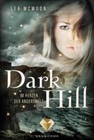 Lea McMoon: Dark Hill. Im Herzen der Anderswelt 