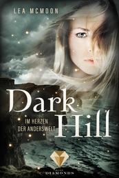 Dark Hill. Im Herzen der Anderswelt - Fantasy Liebesroman