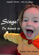 Angelika Hensler: Singe! Du kannst es 