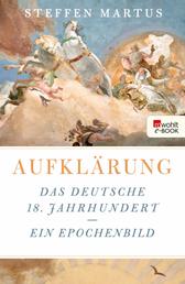 Aufklärung - Das deutsche 18. Jahrhundert - ein Epochenbild
