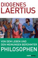 Diogenes Laertius: Von dem Leben und den Meinungen berühmter Philosophen 