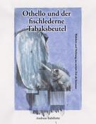 Andreas Babillotte: Othello und der fischlederne Tabaksbeutel 