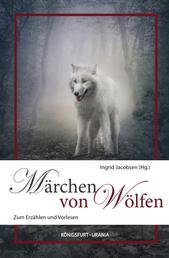 Märchen von Wölfen - Zum Erzählen und Vorlesen
