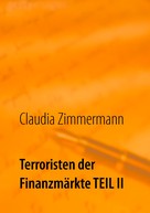 Claudia Zimmermann: Terroristen der Finanzmärkte Teil II 