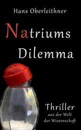 Natriums Dilemma - Thriller aus der Welt der Wissenschaft