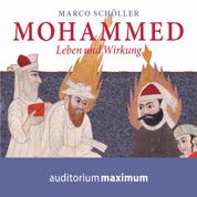 Mohammed - Leben und Wirkung (Ungekürzt)