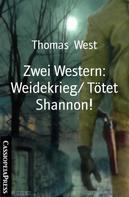 Thomas West: Zwei Western: Weidekrieg/ Tötet Shannon! ★★★★★