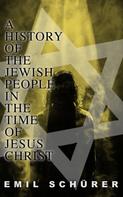 Emil Schürer: A History of the Jewish People in the Time of Jesus Christ 