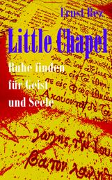 Little Chapel - Mit dem lebendigen Wort Gottes, Jesus Christus Ruhe finden für Geist & Seele