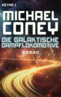 Michael Coney: Die Galaktische Dampflokomotive ★★