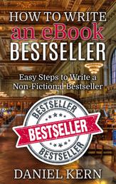 How to Write an eBook Bestseller - Easy Steps to Write a Non-Fictional Bestseller